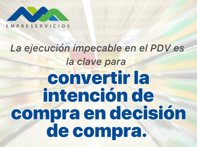 La estrategia es convertir en el punto de venta Una ejecución impecable en el PDV es la clave para lograrlo, con un servicio de mercaderistas a la altura de sus necesidades.